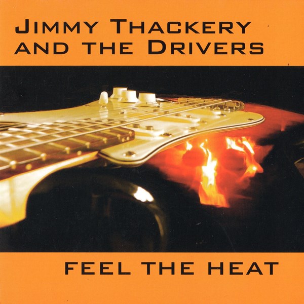 Feel The Heat JIMMY THACKERY AND THE DRIVERS